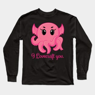 I Lovecraft You PINK Long Sleeve T-Shirt